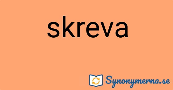Bild som illustrerar ordet skreva och dess synonymer.