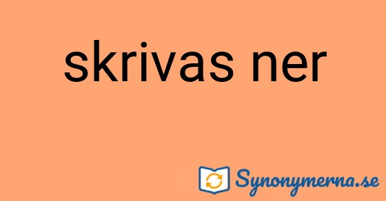 Bild som illustrerar uttrycket skrivas ner och dess synonymer.