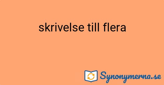 Bild som illustrerar uttrycket skrivelse till flera och dess synonymer.
