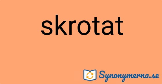Bild som illustrerar ordet skrotat och dess synonymer.