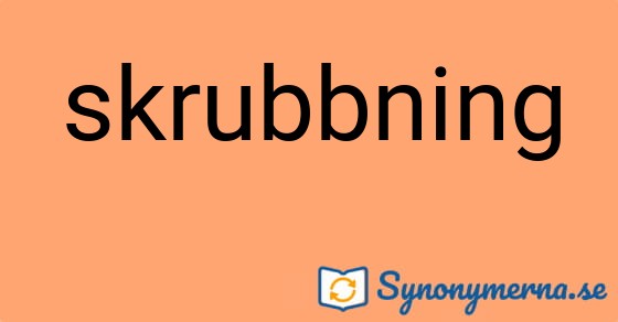 Bild som illustrerar ordet skrubbning och dess synonymer.