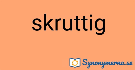 Bild som illustrerar ordet skruttig och dess synonymer.