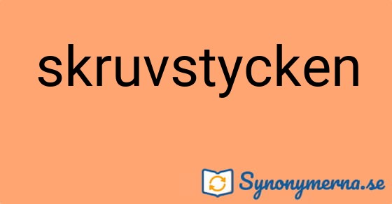 Bild som illustrerar ordet skruvstycken och dess synonymer.