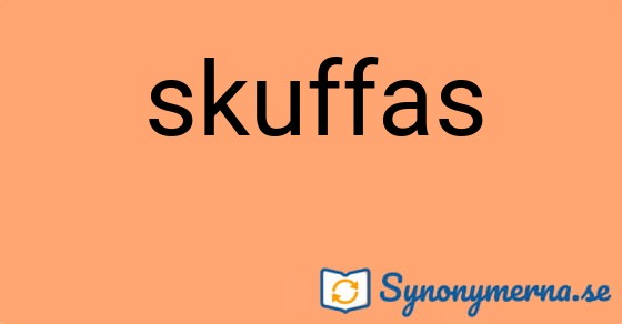 Bild som illustrerar ordet skuffas och dess synonymer.