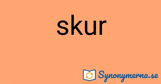 Bild som illustrerar ordet skur och dess synonymer.