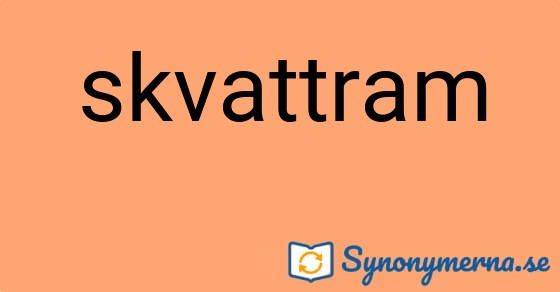 Bild som illustrerar ordet skvattram och dess synonymer.
