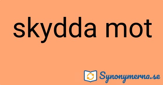 Bild som illustrerar uttrycket skydda mot och dess synonymer.