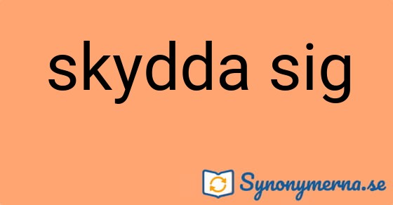 Bild som illustrerar uttrycket skydda sig och dess synonymer.
