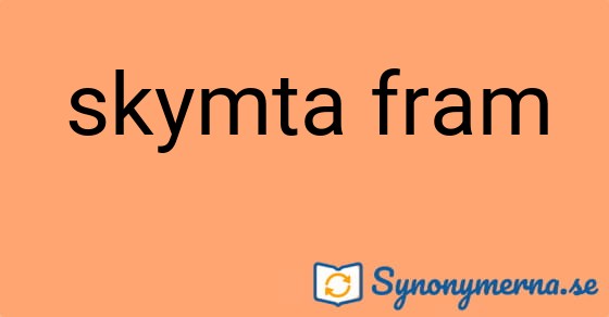 Bild som illustrerar uttrycket skymta fram och dess synonymer.
