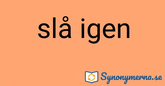 Bild som illustrerar uttrycket slå igen och dess synonymer.