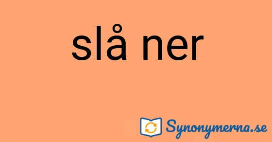 Bild som illustrerar uttrycket slå ner och dess synonymer.