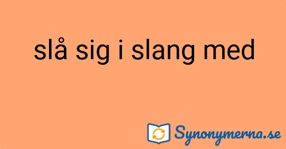 Bild som illustrerar uttrycket slå sig i slang med och dess synonymer.