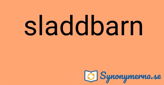 Bild som illustrerar ordet sladdbarn och dess synonymer.