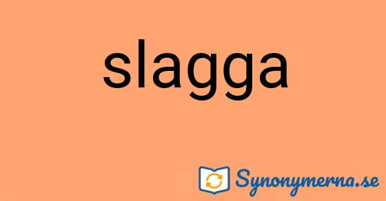 Bild som illustrerar ordet slagga och dess synonymer.