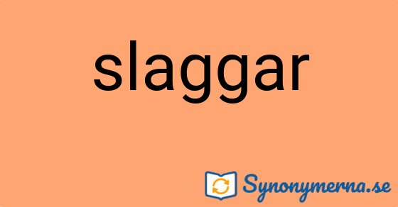 Bild som illustrerar ordet slaggar och dess synonymer.