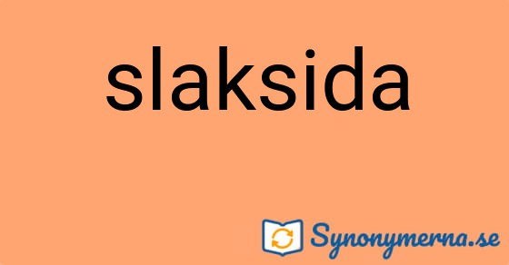 Bild som illustrerar ordet slaksida och dess synonymer.