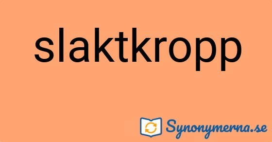 Bild som illustrerar ordet slaktkropp och dess synonymer.