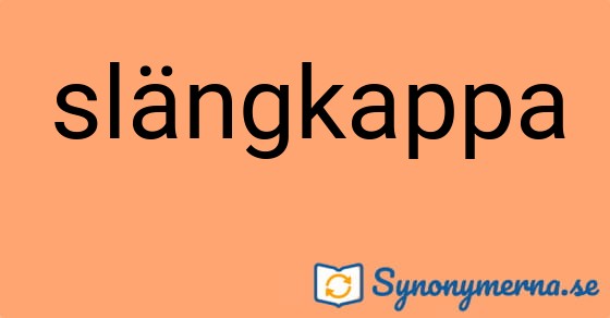 Bild som illustrerar ordet slängkappa och dess synonymer.