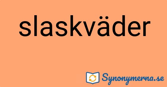 Bild som illustrerar ordet slaskväder och dess synonymer.