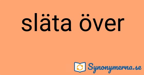 Bild som illustrerar uttrycket släta över och dess synonymer.