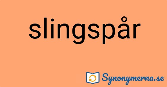 Bild som illustrerar ordet slingspår och dess synonymer.