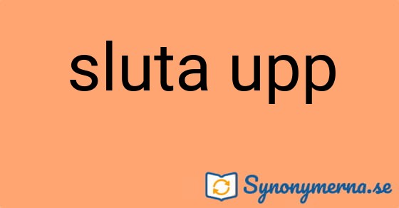 Bild som illustrerar uttrycket sluta upp och dess synonymer.