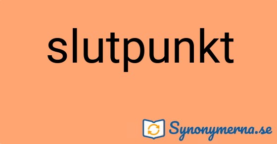 Bild som illustrerar ordet slutpunkt och dess synonymer.