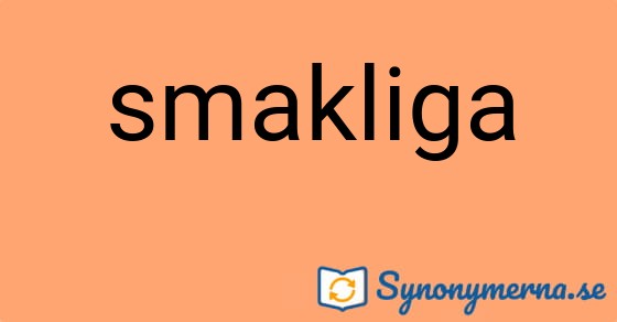 Bild som illustrerar ordet smakliga och dess synonymer.