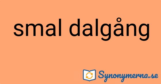 Bild som illustrerar uttrycket smal dalgång och dess synonymer.