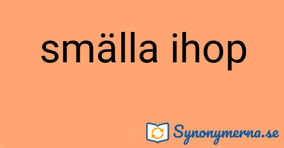 Bild som illustrerar uttrycket smälla ihop och dess synonymer.