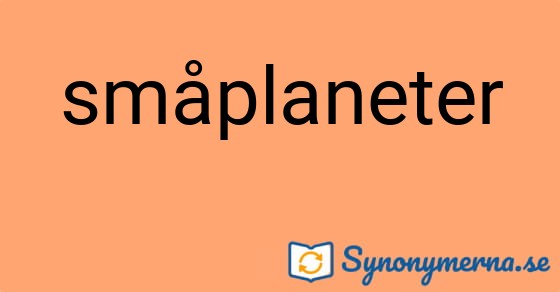 Bild som illustrerar ordet småplaneter och dess synonymer.