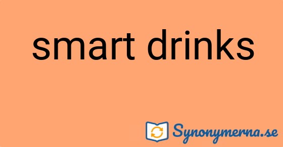Bild som illustrerar uttrycket smart drinks och dess synonymer.