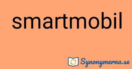 Bild som illustrerar ordet smartmobil och dess synonymer.