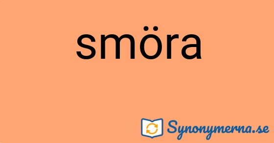 Bild som illustrerar ordet smöra och dess synonymer.
