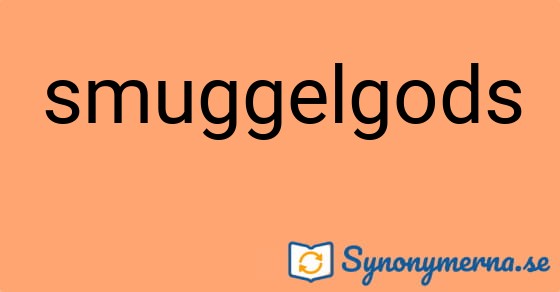 Bild som illustrerar ordet smuggelgods och dess synonymer.