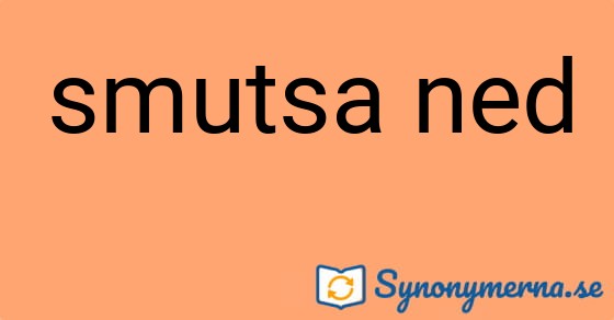 Bild som illustrerar uttrycket smutsa ned och dess synonymer.