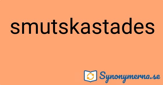 Bild som illustrerar ordet smutskastades och dess synonymer.