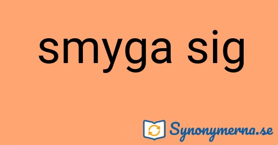 Bild som illustrerar uttrycket smyga sig och dess synonymer.