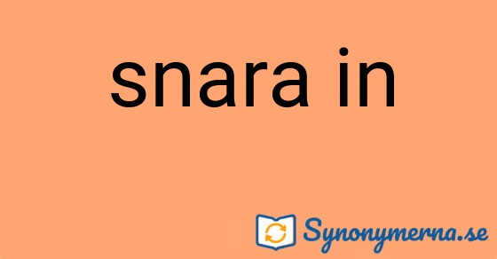 Bild som illustrerar uttrycket snara in och dess synonymer.