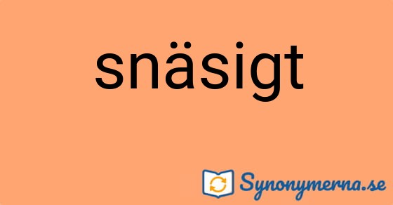 Bild som illustrerar ordet snäsigt och dess synonymer.