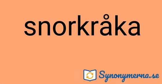 Bild som illustrerar ordet snorkråka och dess synonymer.