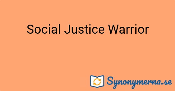 Bild som illustrerar uttrycket Social Justice Warrior och dess synonymer.