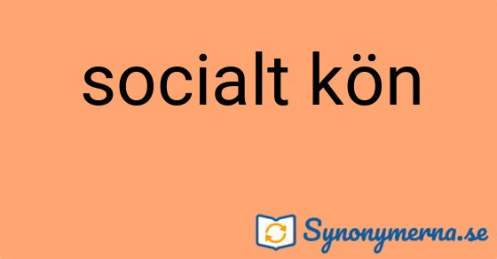 Bild som illustrerar uttrycket socialt kön och dess synonymer.