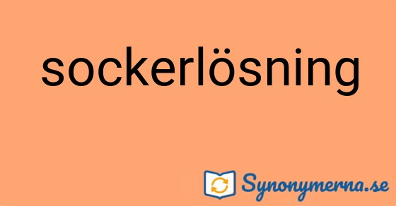 Bild som illustrerar ordet sockerlösning och dess synonymer.