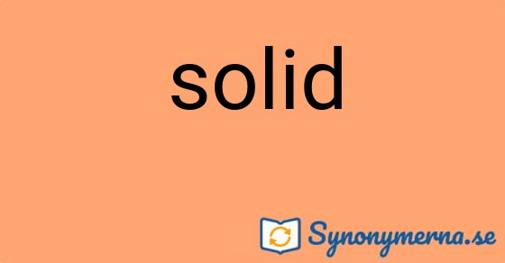 Bild som illustrerar ordet solid och dess synonymer.