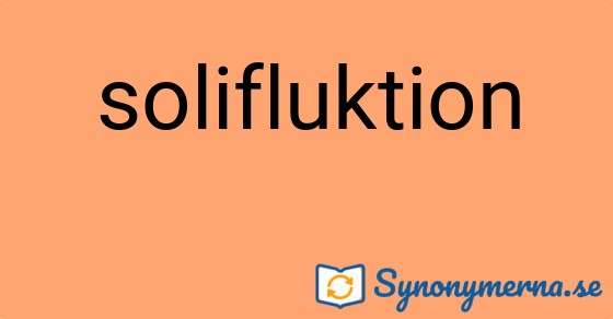 Bild som illustrerar ordet solifluktion och dess synonymer.
