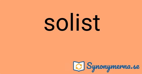 Bild som illustrerar ordet solist och dess synonymer.