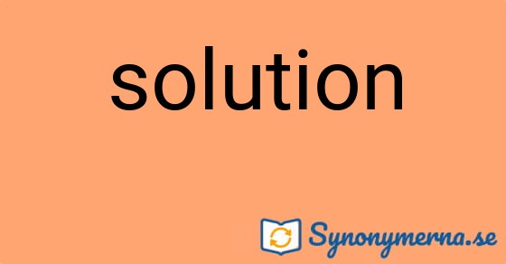 Bild som illustrerar ordet solution och dess synonymer.