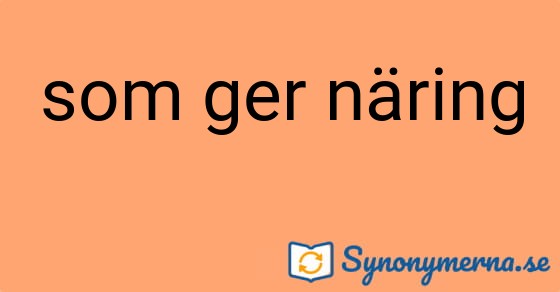 Bild som illustrerar uttrycket som ger näring och dess synonymer.