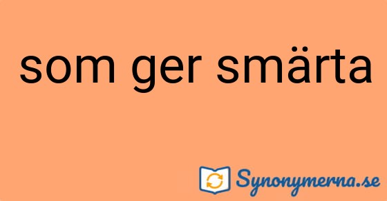 Bild som illustrerar uttrycket som ger smärta och dess synonymer.